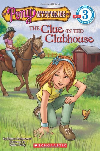 Book Cover Scholastic Reader Level 3: Pony Mysteries #2: The Clue in the Clubhouse (Scholastic Reader Pony Mysteries - Level 3)