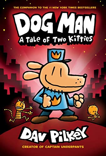 Dog Man: A Tale of Two Kitties: From the Creator of Captain Underpants (Dog Man #3) by Dav Pilkey