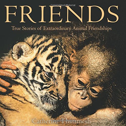 Book Cover Friends: True Stories of Extraordinary Animal Friendships