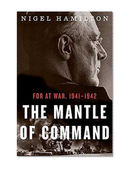 Book Cover The Mantle of Command: FDR at War, 1941-1942