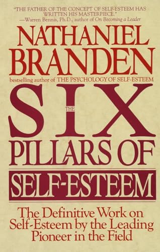 Book Cover The Six Pillars of Self-Esteem: The Definitive Work on Self-Esteem by the Leading Pioneer in the Field