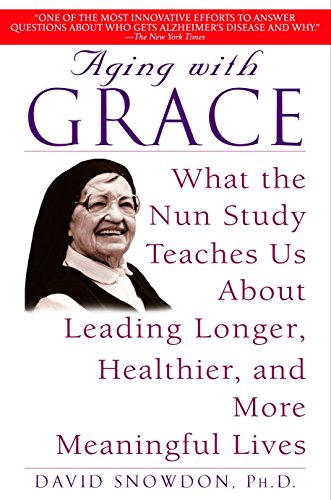 Book Cover Aging with Grace: What the Nun Study Teaches Us About Leading Longer, Healthier, and More Meaningful Lives