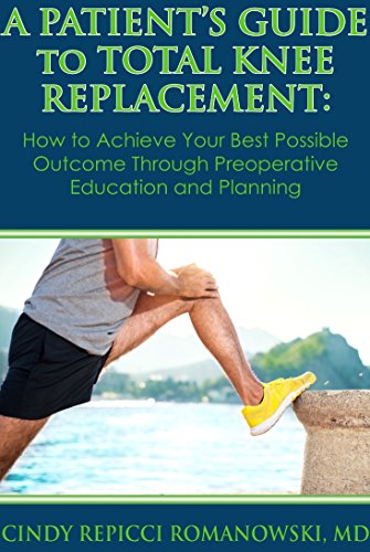 Book Cover A Patient's Guide to Total Knee Replacement: How to Achieve Your Best Possible Outcome Through Preoperative Education and Planning