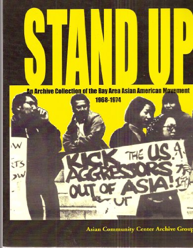 Book Cover Stand Up : An Archive Collection of the Bay Area Asian American Movement 1968-1974