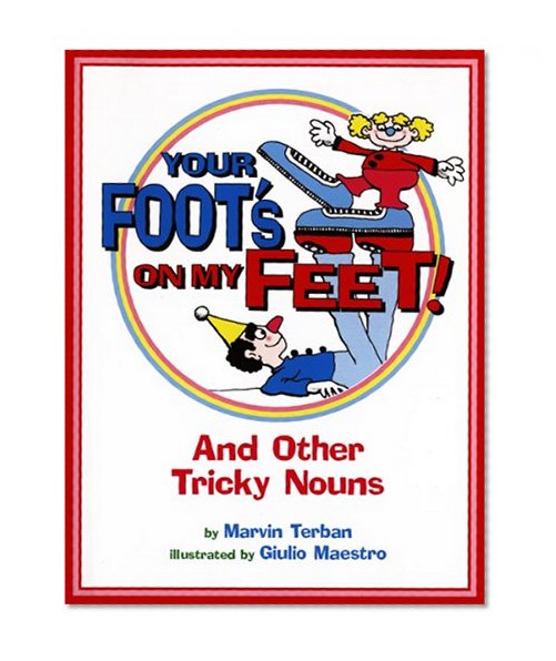 Book Cover Your Foot's on My Feet!: And Other Tricky Nouns