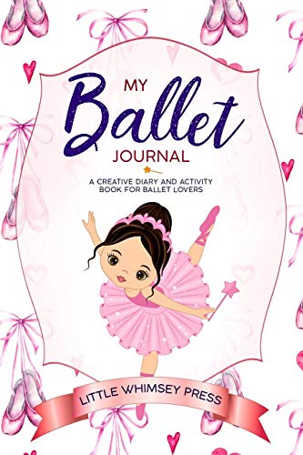 Book Cover My Ballet Journal: A Creative Diary and Activity Book for Ballet Lovers