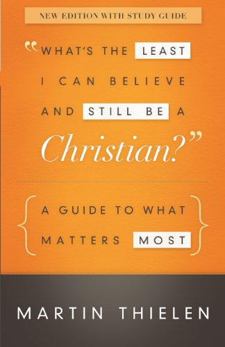 Book Cover What's the Least I Can Believe and Still Be a Christian? New Edition with Study Guide: A Guide to What Matters Most