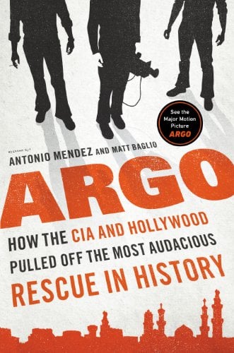 Book Cover Argo: How the CIA and Hollywood Pulled Off the Most Audacious Rescue in History