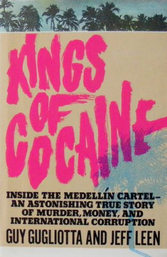 Book Cover Kings of Cocaine Inside the Medellin Cartel an Astonishing True Story of Murder Money and International Corruption