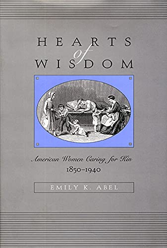 Book Cover Hearts of Wisdom: American Women Caring for Kin, 1850-1940