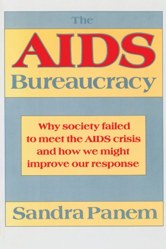 Book Cover The AIDS Bureaucracy: Why Society Failed to Meet the AIDS Crisis and How We Might Improve Our Response