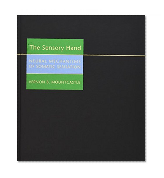 Book Cover The Sensory Hand: Neural Mechanisms of Somatic Sensation