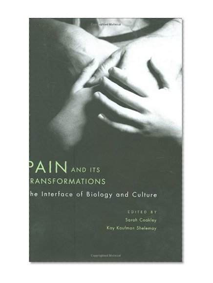 Book Cover Pain and Its Transformations: The Interface of Biology and Culture (Mind/Brain/Behavior Initiative)