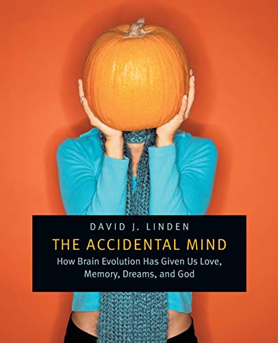 Book Cover The Accidental Mind: How Brain Evolution Has Given Us Love, Memory, Dreams, and God