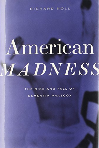 Book Cover American Madness: The Rise and Fall of Dementia Praecox