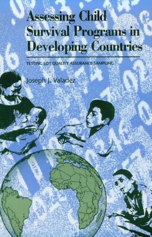 Book Cover Assessing Child Survival Programs: A Test of Lot Quality Assurance Sampling in a Developing Country (Harvard Series on Population and International Health)
