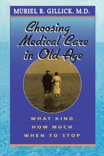 Book Cover Choosing Medical Care in Old Age: What Kind, How Much, When to Stop