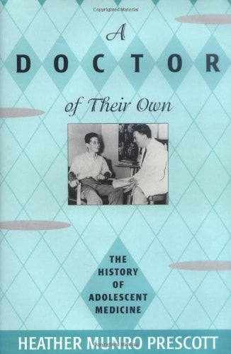 Book Cover A Doctor of Their Own: The History of Adolescent Medicine