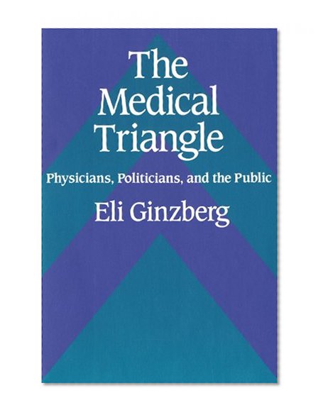 Book Cover The Medical Triangle: Physicians, Politicians, and the Public