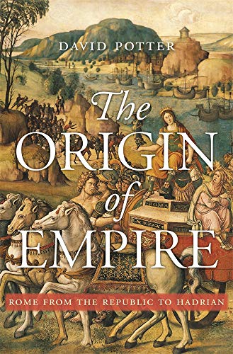 Book Cover The Origin of Empire: Rome from the Republic to Hadrian (History of the Ancient World)