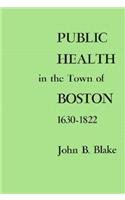Book Cover Public Health in the Town of Boston, 1630-1822 (Harvard Historical Studies)