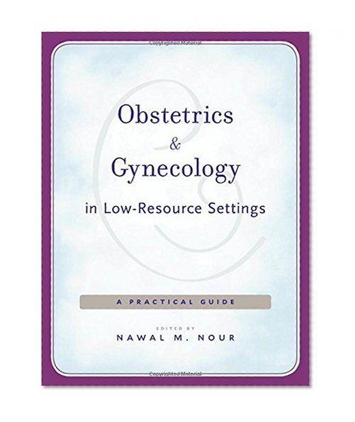 Book Cover Obstetrics and Gynecology in Low-Resource Settings: A Practical Guide