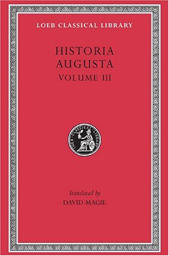 Book Cover Historia Augusta: Scriptores Historiae Augustae, Volume III (The Two Valerians, the Two Gallieni, the Thirty Pretenders, the Deified Claudius, the ... Pro )(Loeb Classical Library No. 263)