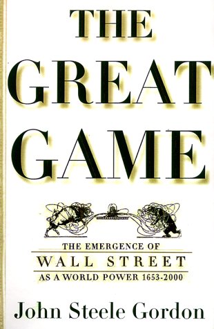 Book Cover The Great Game: The Emergence of Wall Street as a World Power:  1653-2000