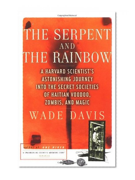 The Serpent and the Rainbow: A Harvard Scientist's ...