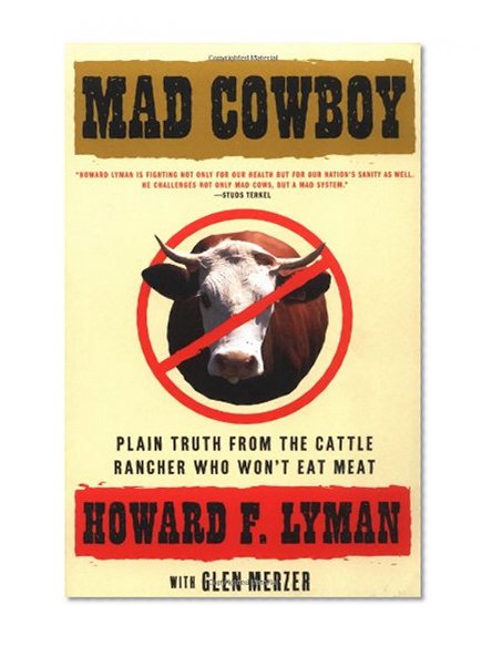 Book Cover Mad Cowboy: Plain Truth from the Cattle Rancher Who Won't Eat Meat