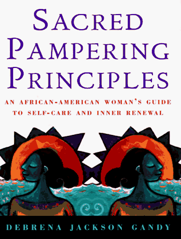 Book Cover Sacred Pampering Principles: An African-American Woman's Guide to Self-Care