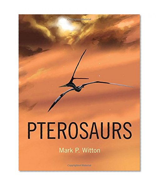 Book Cover Pterosaurs: Natural History, Evolution, Anatomy