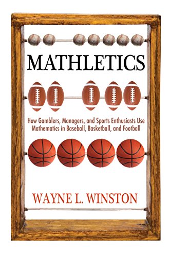 Book Cover Mathletics: How Gamblers, Managers, and Sports Enthusiasts Use Mathematics in Baseball, Basketball, and Football
