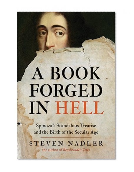 Book Cover A Book Forged in Hell: Spinoza’s Scandalous Treatise and the Birth of the Secular Age