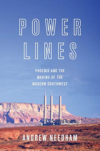 Book Cover Power Lines: Phoenix and the Making of the Modern Southwest (Politics and Society in Modern America, 107)