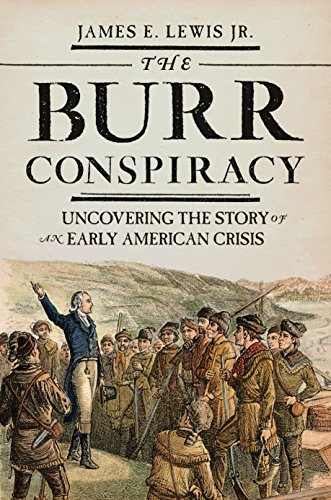 Book Cover The Burr Conspiracy: Uncovering the Story of an Early American Crisis