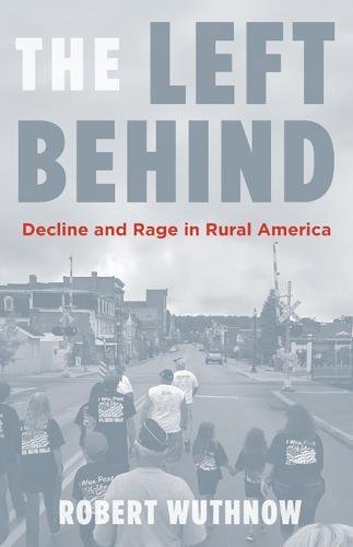 Book Cover The Left Behind: Decline and Rage in Rural America