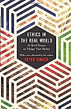 Book Cover Ethics in the Real World: 82 Brief Essays on Things That Matter
