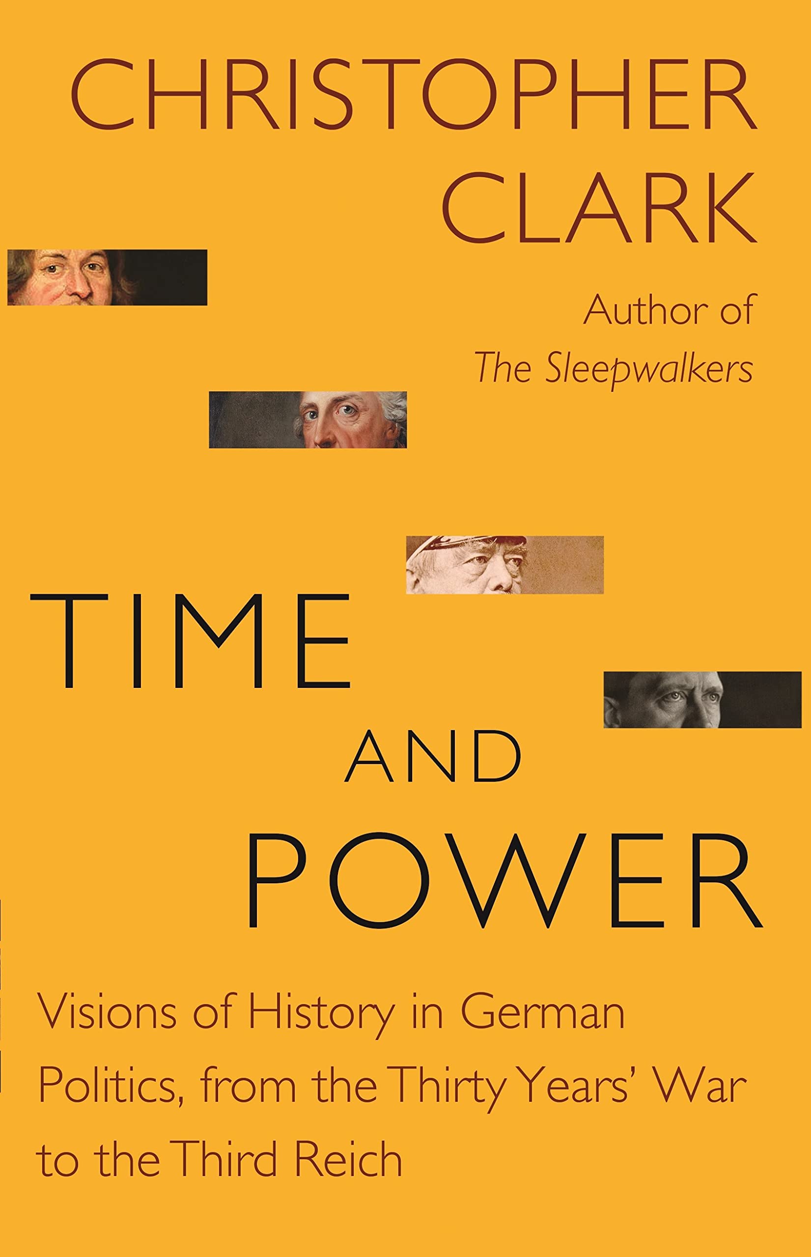 Book Cover Time and Power: Visions of History in German Politics, from the Thirty Years' War to the Third Reich (The Lawrence Stone Lectures, 19)