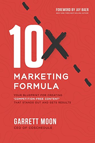 Book Cover 10x Marketing Formula: Your Blueprint for Creating 'Competition-Free Content' That Stands Out and Gets Results