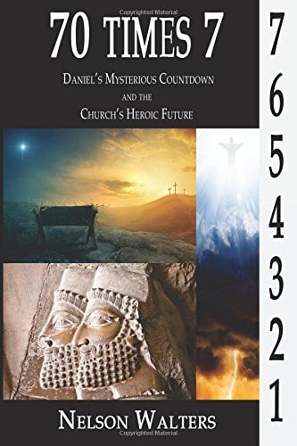 Book Cover 70 Times 7: Daniel's Mysterious Countdown and the Church's Heroic Future