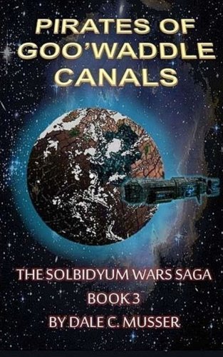 Book Cover The Pirates of Goo'Waddle Canals: The Solbidyum Wars Saga - 3 (Soldidyum Wars Saga)