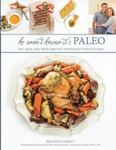 Book Cover He Won't Know It's Paleo: 100+ Autoimmune Protocol recipes to create with love and share with pride