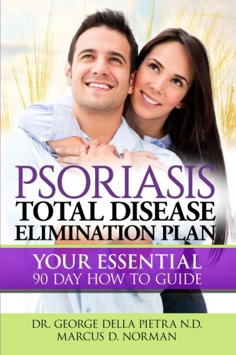 Book Cover Psoriasis Total Disease Elimination Plan: It Starts with Food Your Essential Natural 90 Day How to Guide Book! (Psoriasis Free for Life, Cure and Diet Cookbook)