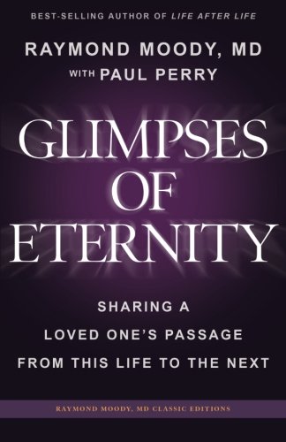 Book Cover Glimpses of Eternity: Sharing a Loved One's Passage From This Life to the Next