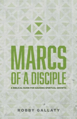 Book Cover MARCS of a Disciple: A Biblical Guide for Gauging Spiritual Growth: Volume 1 (Replicate Disciple-Making Resources)