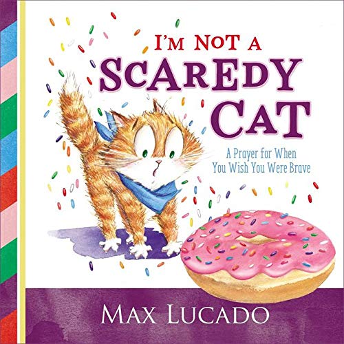 Book Cover I'm Not a Scaredy Cat: A Prayer for When You Wish You Were Brave