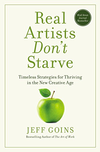 Book Cover Real Artists Don't Starve: Timeless Strategies for Thriving in the New Creative Age