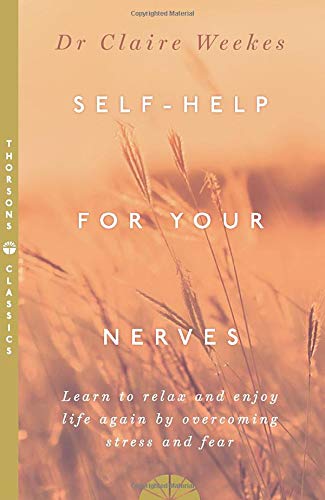 Book Cover Self Help for Your Nerves : Learn to Relax and Enjoy Life Again by Overcoming Stress and Fear