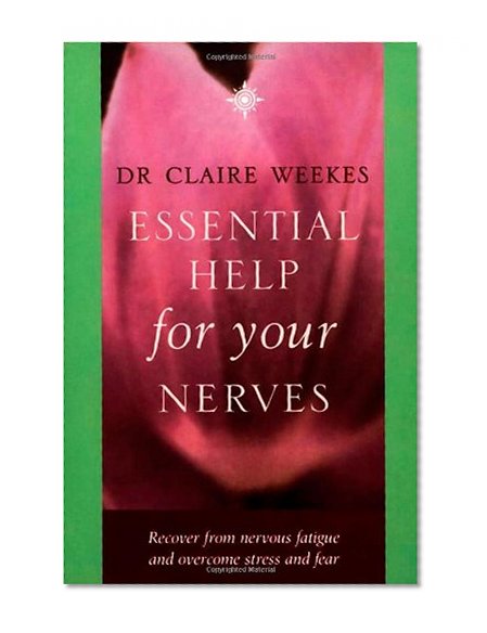 Book Cover Essential Help for Your Nerves: Recover from Nervous Fatigue and Overcome Stress and Fear